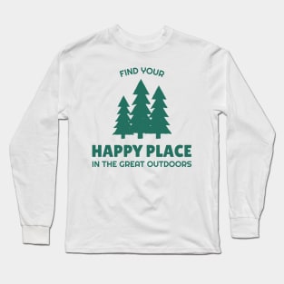 Find Your Happy Place In The Great Outdoors Long Sleeve T-Shirt